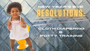 NYE: How to Tackle Potty Training and Cloth Diapering Resolutions