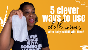 Cloth Wipes Beyond the Baby: 5 Clever Ways to Use Your Cloth Wipes