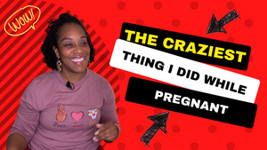 Story time: The CRAZY thing I did while pregnant
