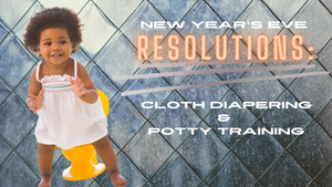 NYE Resolutions: Cloth Diapering & Potty Training!